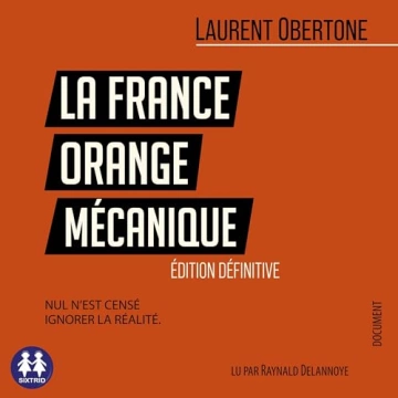 La France Orange Mécanique  Laurent Obertone