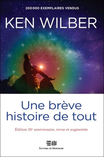 KEN WILBER - UNE BRÈVE HISTOIRE DE TOUT